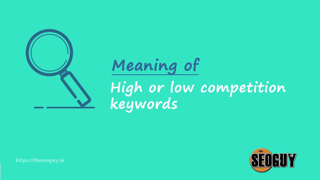 Meaning Of High Or Low Competition Keywords By Ravi Kumar Rana Medium