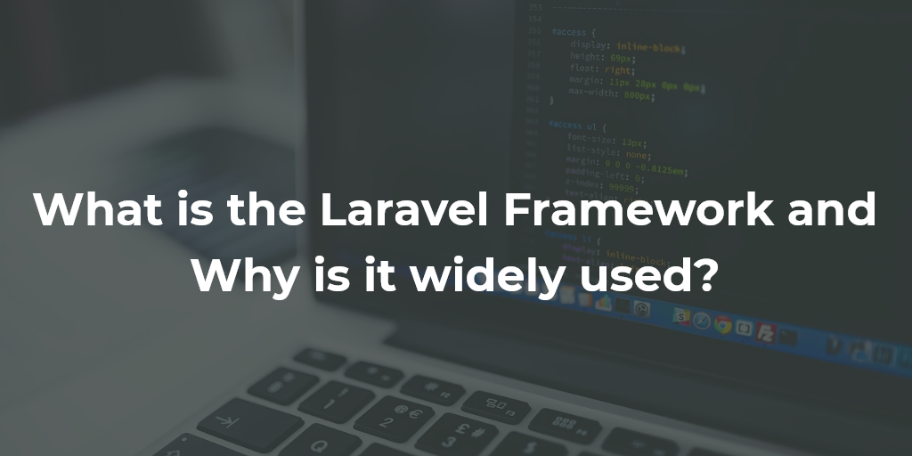 What is the laravel framework and why is it widely used laravel guide