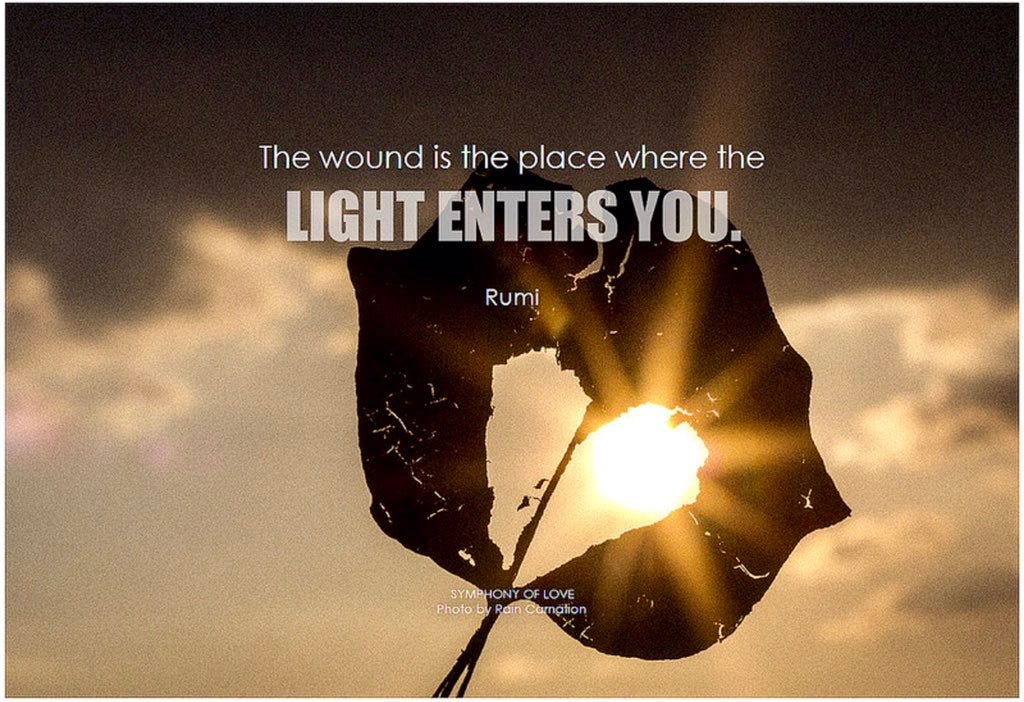 The wound is the place where the light enters you. | by Just_A_Normal_Guy |  Medium