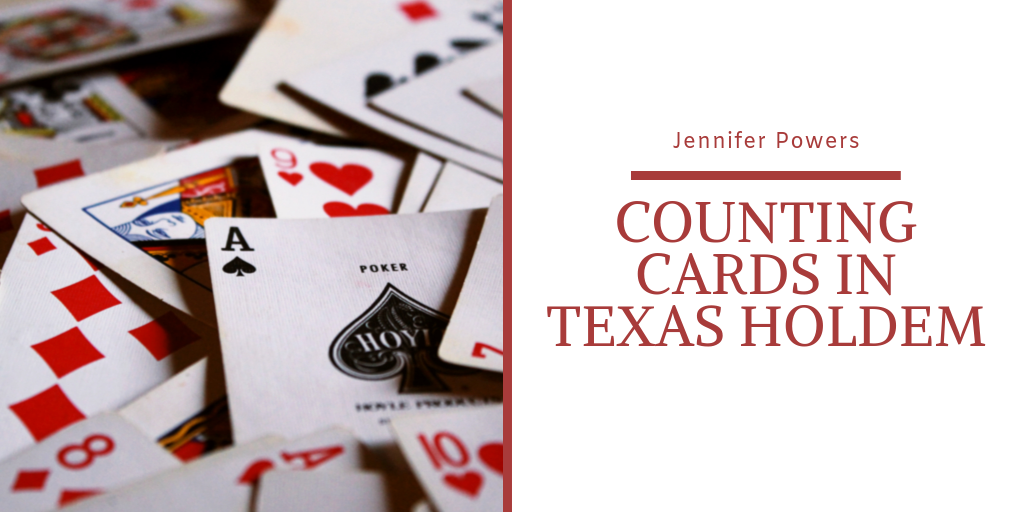 Counting Cards in Texas Holdem. Jennifer Powers explains the process of… |  by Jennifer Powers | Medium