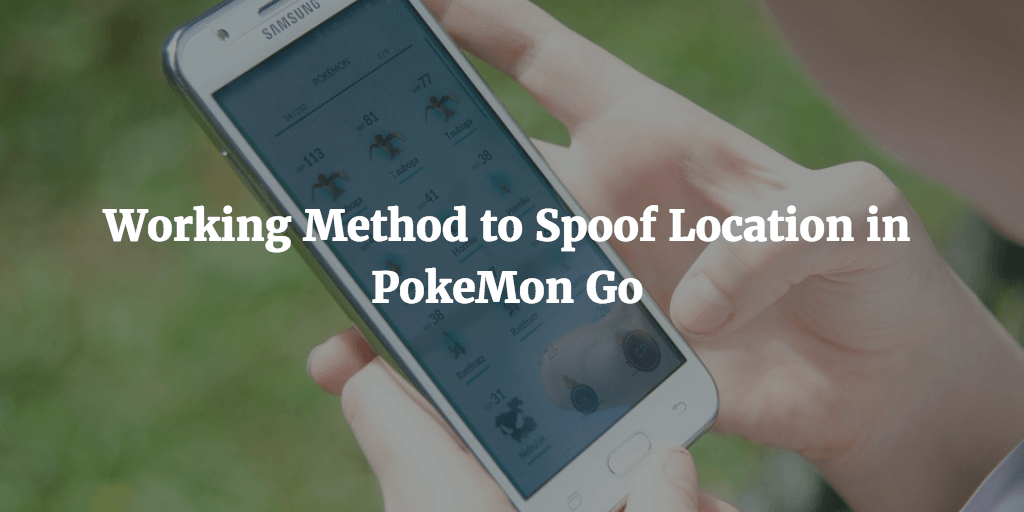 Latest Working Methods to Spoof GPS Location In Pokémon Go Without being  banned | by Hamza Ahmad | Medium