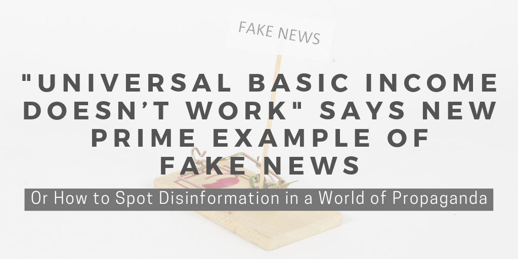 Universal Basic Income Doesn T Work Says New Prime Example Of Fake News By Scott Santens Basic Income Medium