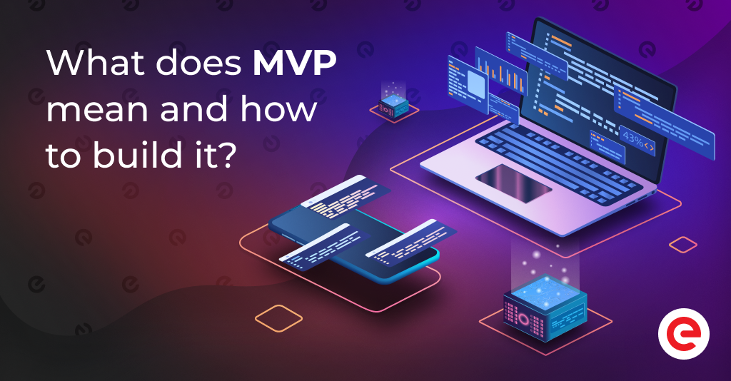 What does MVP mean? Definition, Reasons To Use by Elena Petelko