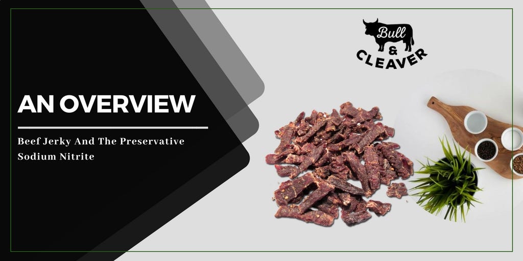 Beef Jerky And The Preservative Sodium Nitrite An Overview by Tom D
