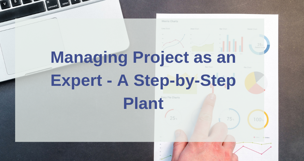 Managing Project As An Expert A Step By Step Plan
