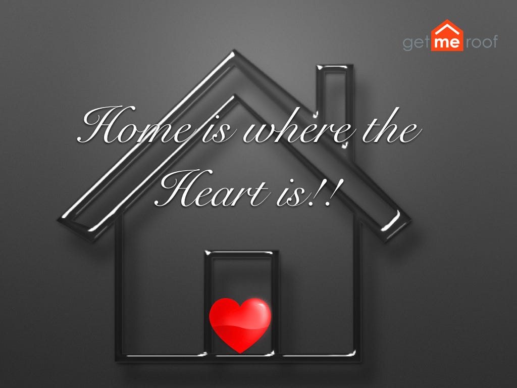 Home Is Where The Heart Is By Getmeroof Com Medium