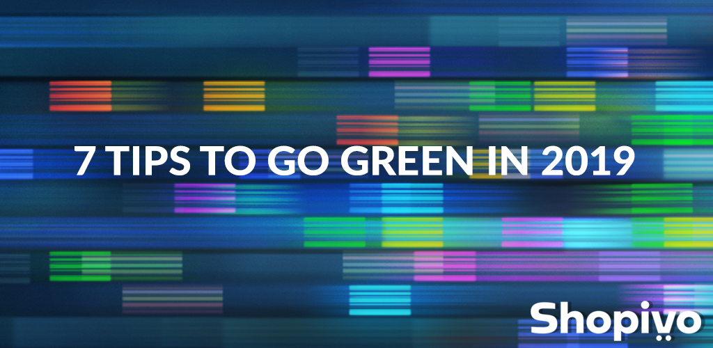 7 Tips to Go Green in 2019. It’s time to go green in 2019. That’s… by