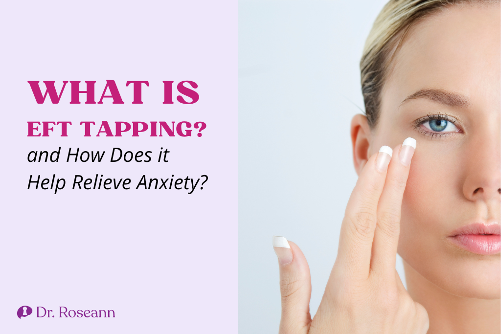 What is EFT Tapping, and How Does it Help Relieve Anxiety? by Roseann