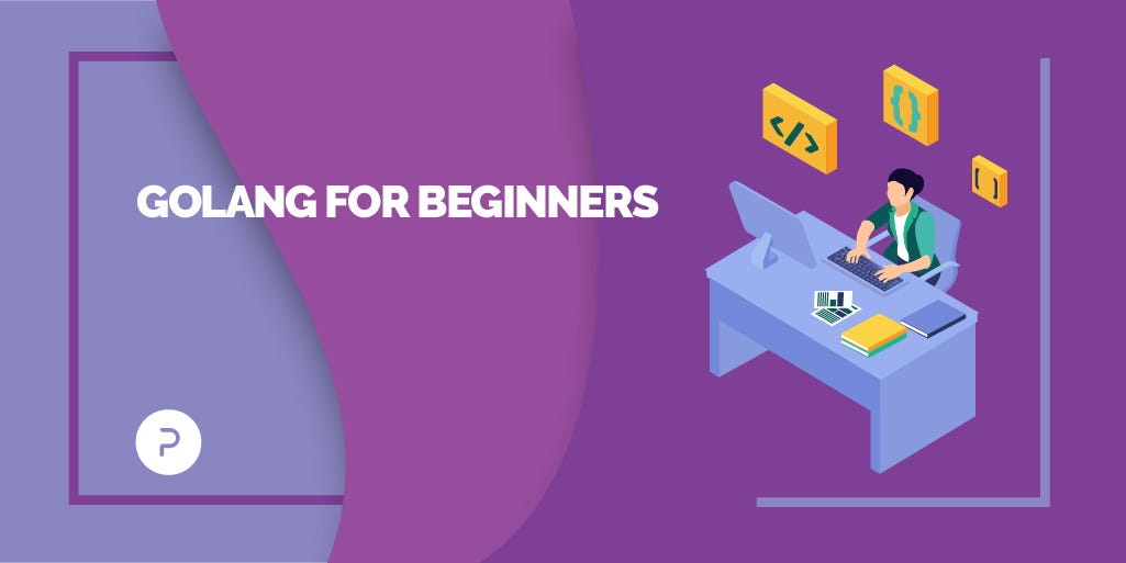 Golang for Beginners: A Simple Guide to Understanding Basic Go | by ...