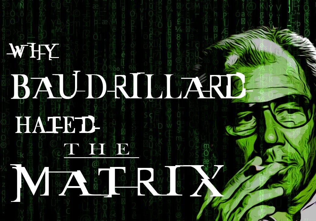 Why Baudrillard Hated The Matrix. And why he was wrong | by James Cussen |  The Living Philosophy | Medium