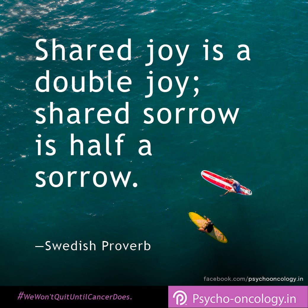 Shared joy is a double joy; shared sorrow is half a sorrow (6 of 28). | by  Bincy Mathew | Psycho-oncology.in | Medium