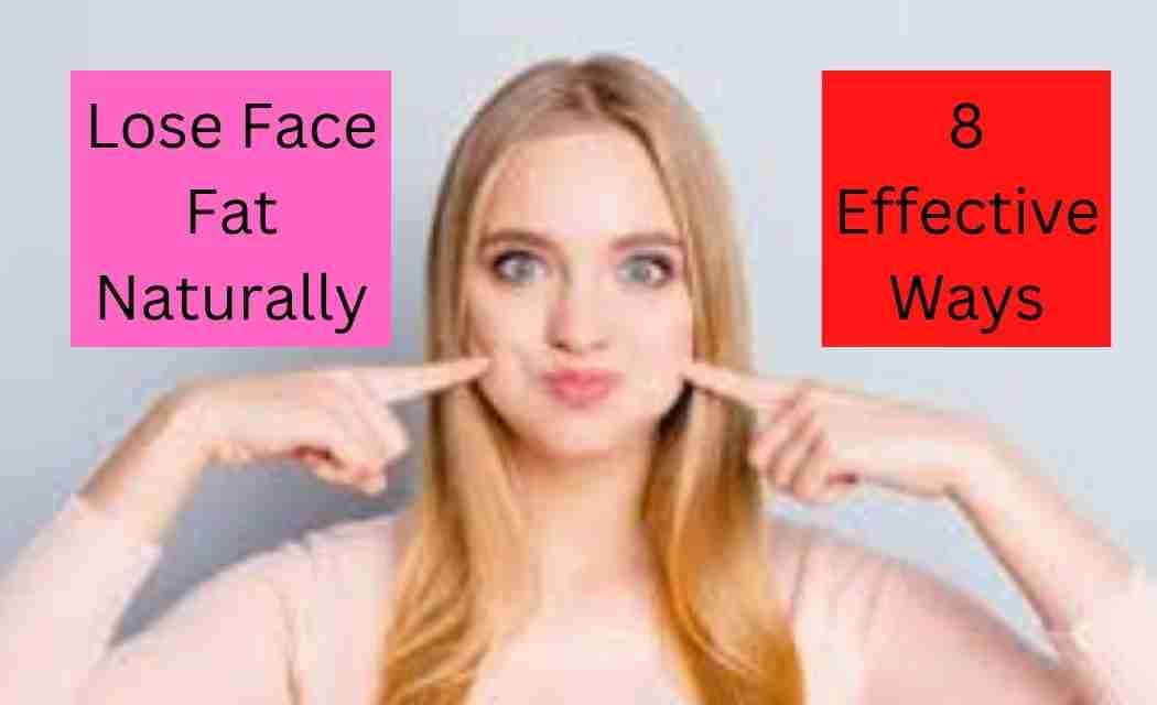 How to Get Rid of Face Fat Naturally 8 Effective Tips by Cecilia B Harrell Medium