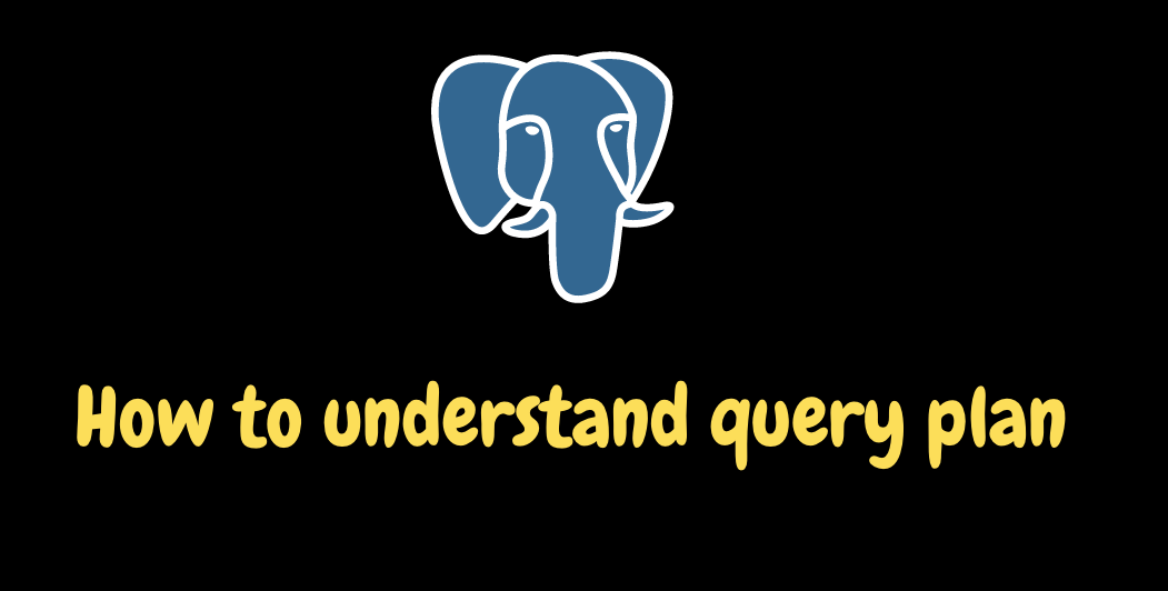 How To Read PostgreSQL Query Plan By Minh Nguyen Geek Culture Medium