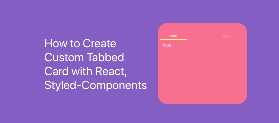 How to Create Custom Tabbed Card with React, Styled-Component | by React  Dojo | JavaScript in Plain English