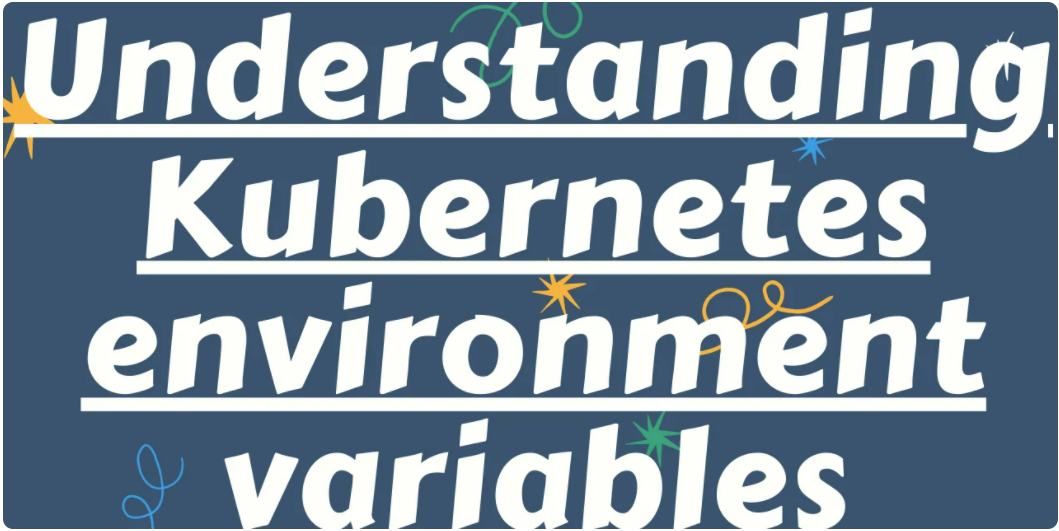Environment Variables in Kubernetes | by Emre Ozan | Mar, 2022 | Medium