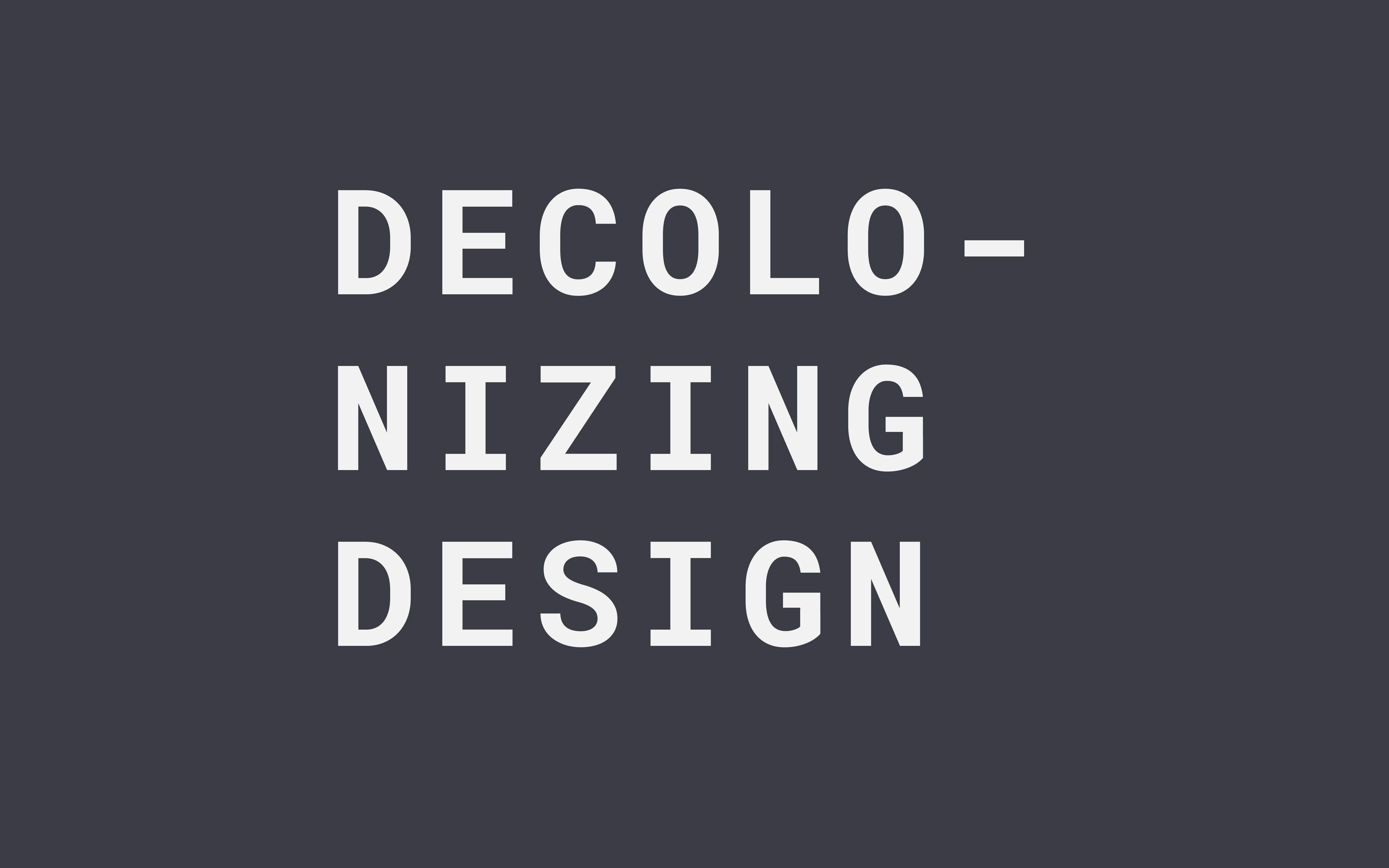 Decolonizing Design Spring 2018 Independent Studies Medium - 