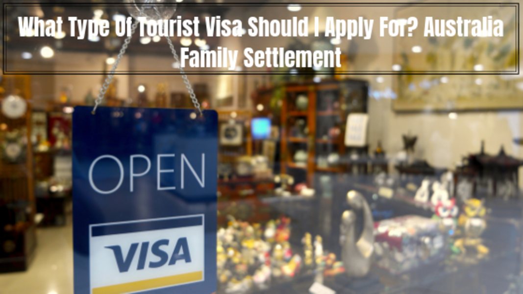 What Type Of Tourist Visa Should I Apply For? Australia Family Settlement |  by swecvisa consultant | Medium