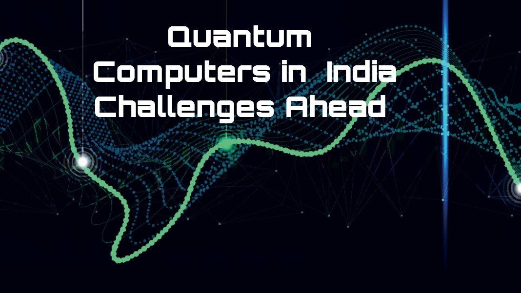 Quantum Computing India Key Challenges | by Radhika Mehra | Medium