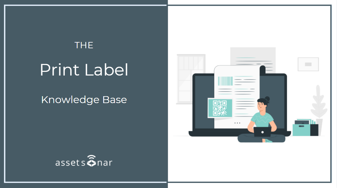 The AssetSonar Print Labels Knowledge Base | by AssetSonar Team |  AssetSonar Blog