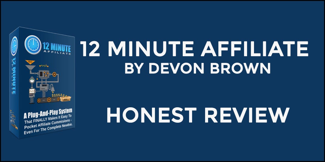 Review of The 12 Minute Affiliate System by Devon Brown