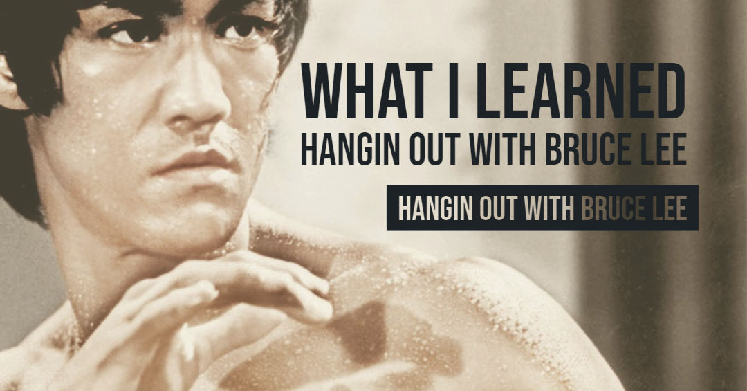 What I Learned While Hangin Out With Bruce Lee