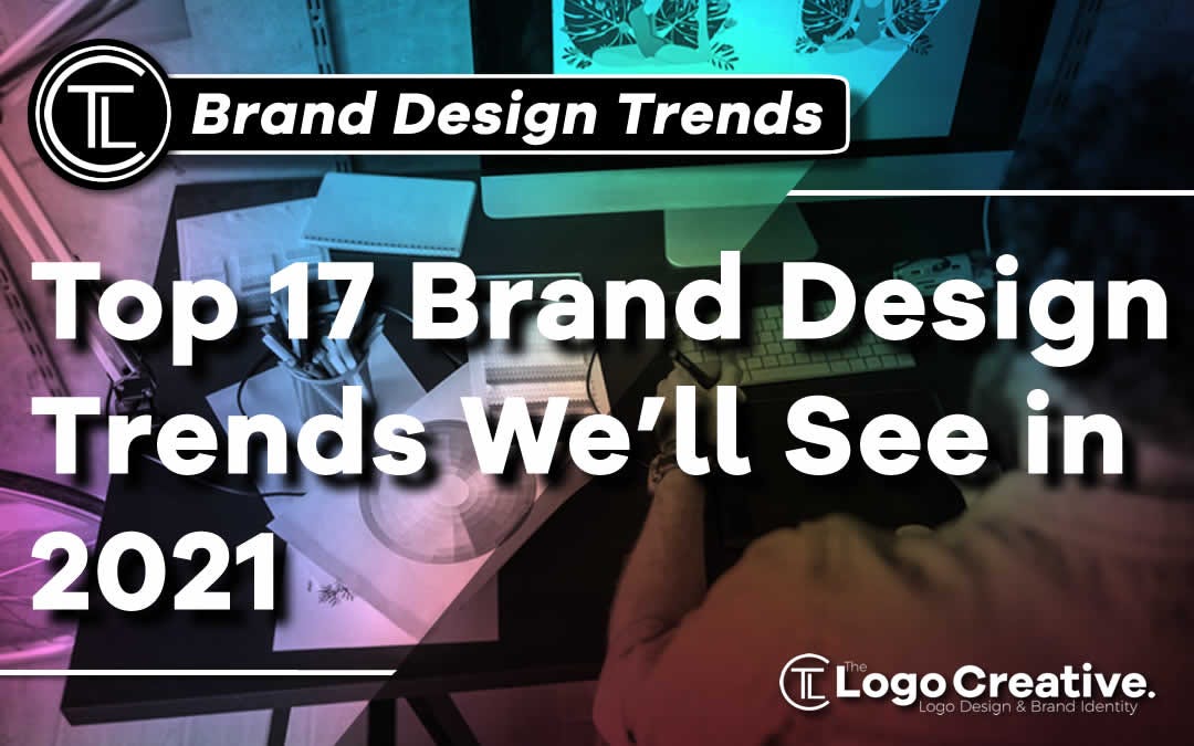 Top 17 Brand Design Trends We Ll See In 21 By The Logo Creative Medium Top 17 Brand Design Trends We Ll See In 21 By The Logo Creative Medium