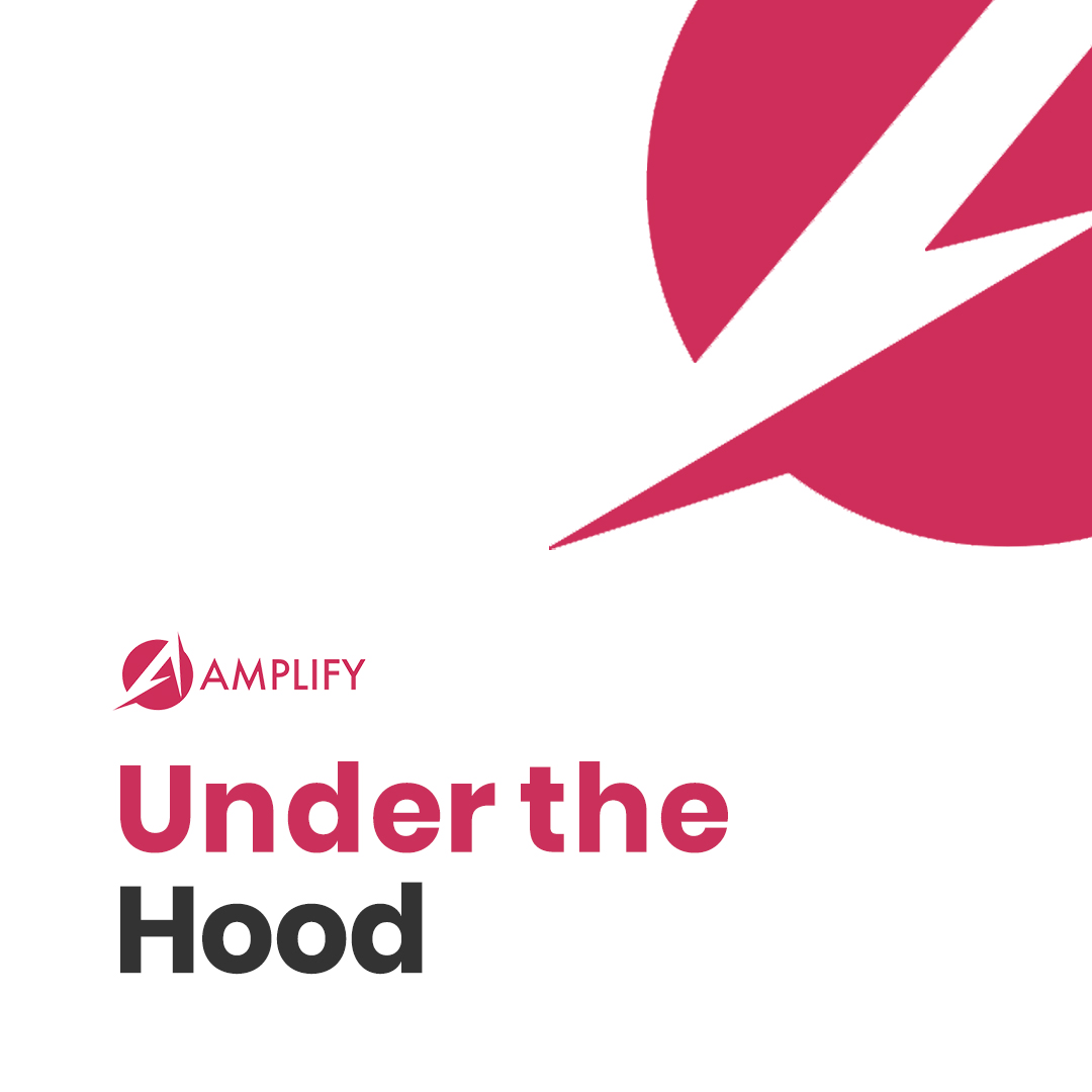 Amplify Under the Hood. So what is Amplify? What makes it… by