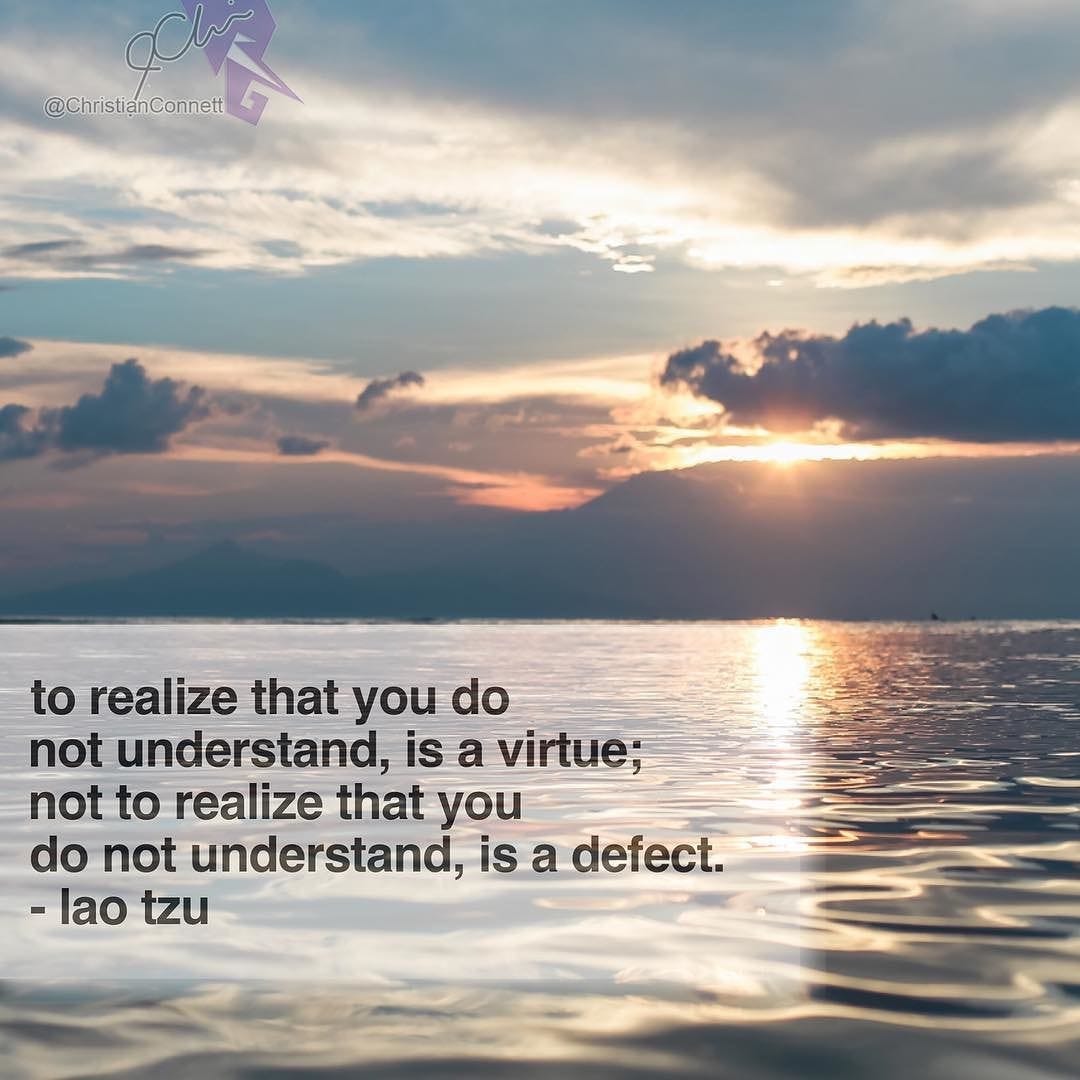 To Realize That You Do Not Understand Is A Virtue Not To Realize That You Do Not Understand Is A By Christian Connett Medium