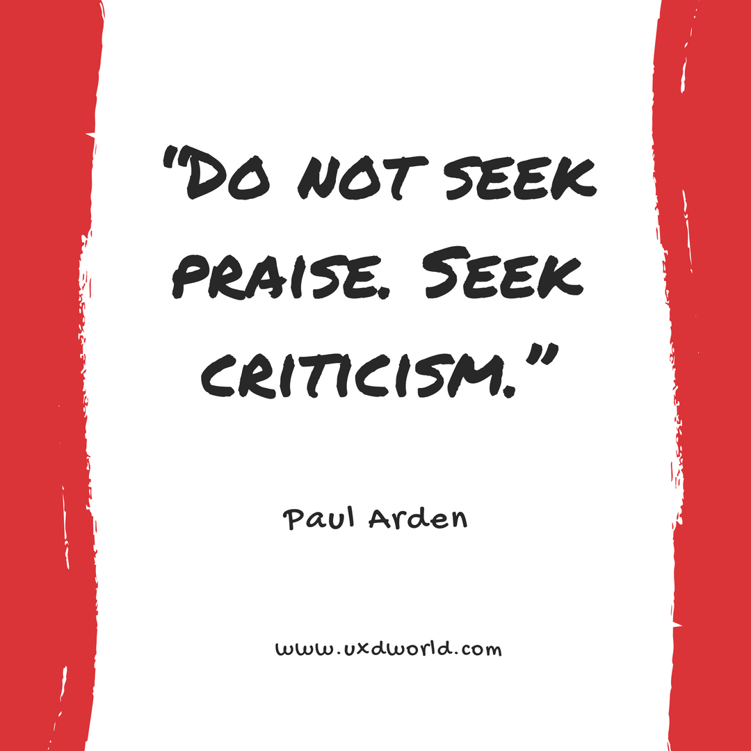Do Not Seek Praise Seek Criticism By Saadia Minhas Ux Collective