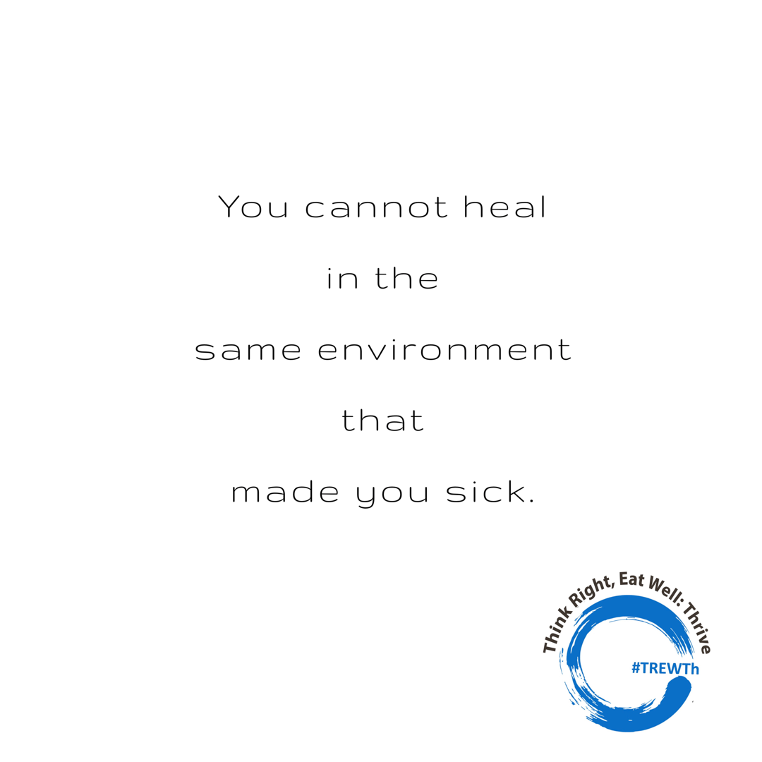 You Cannot Heal In The Same Environment That Made You Sick By Joseph Romano Medium You Cannot Heal In The Same Environment That Made You Sick By Joseph Romano Medium