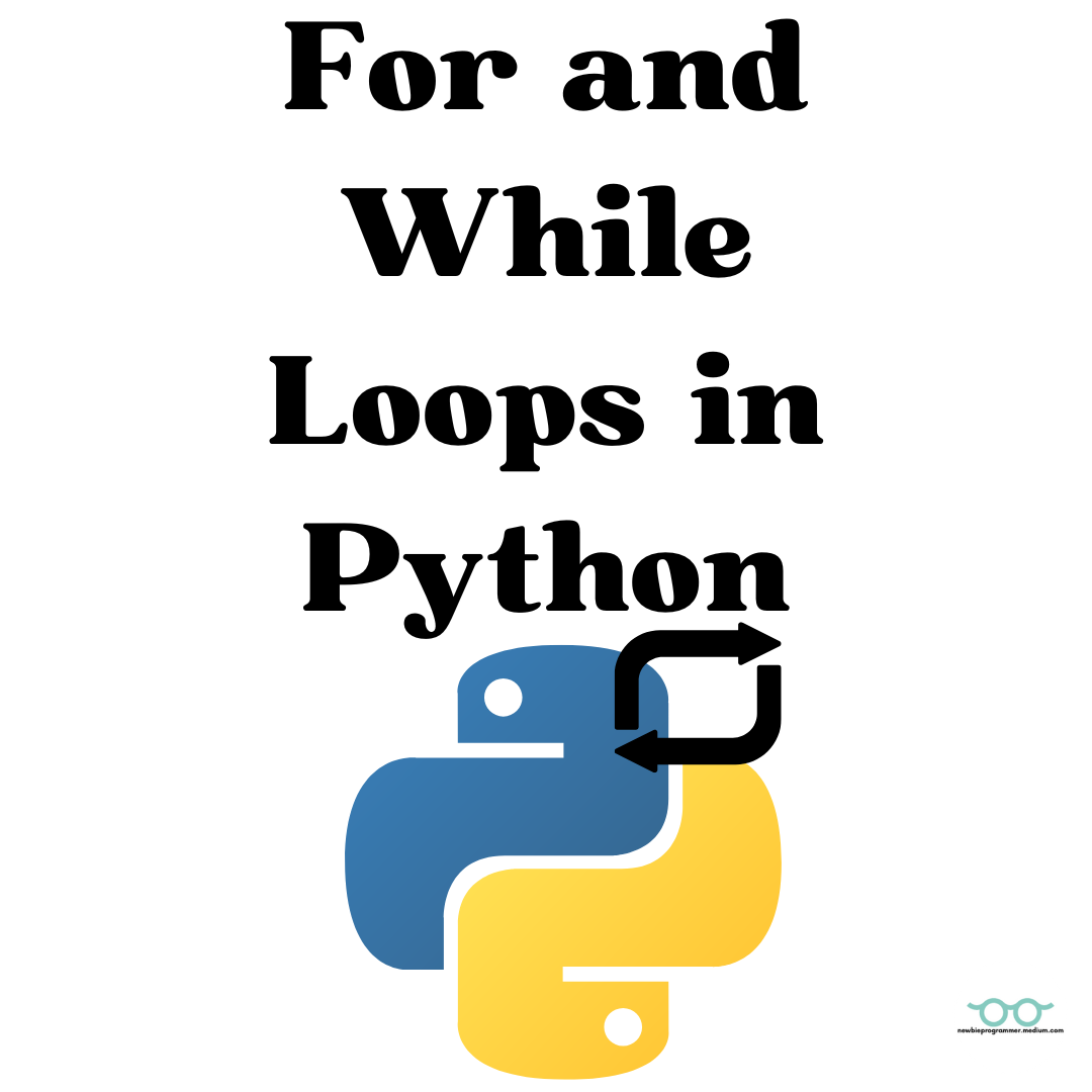 Basics of Writing For and While Loops in Python | by Raphael Madu | Dec ...