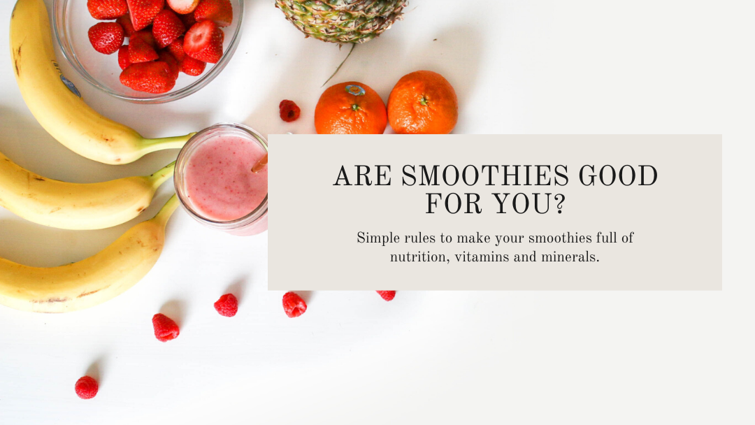 Are smoothies good for you?. There is no ‘GOOD’ and ‘BAD’ food… by