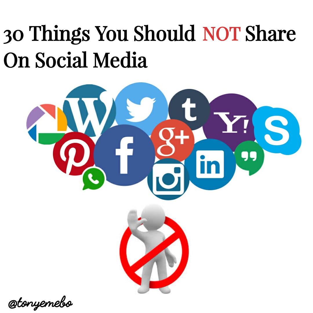 30 Things You Should Not Share On Social Media By Anthony Emebo Medium
