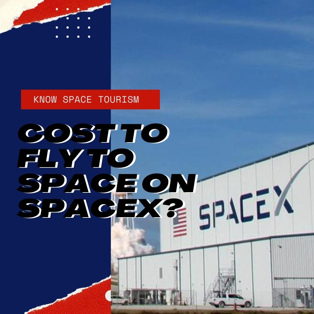How Much Does It Cost to Fly to Space on SpaceX? by Space Tourism