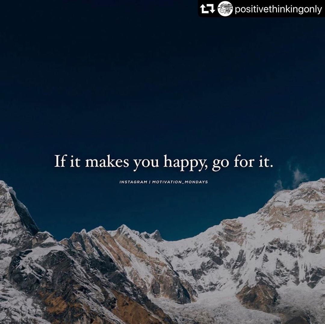 If It Makes You Happy Go For It By Brian Ford Medium If It Makes You Happy Go For It By Brian Ford Medium