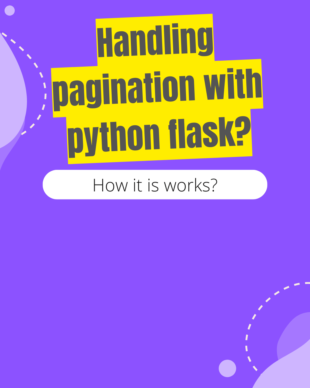 Handling pagination with a python flask? How does it work? RIGAV_SC