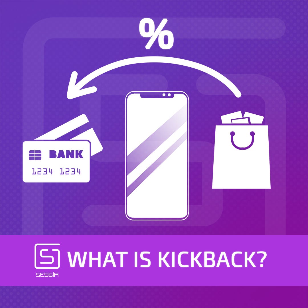 What are kickbacks? Sessia Medium