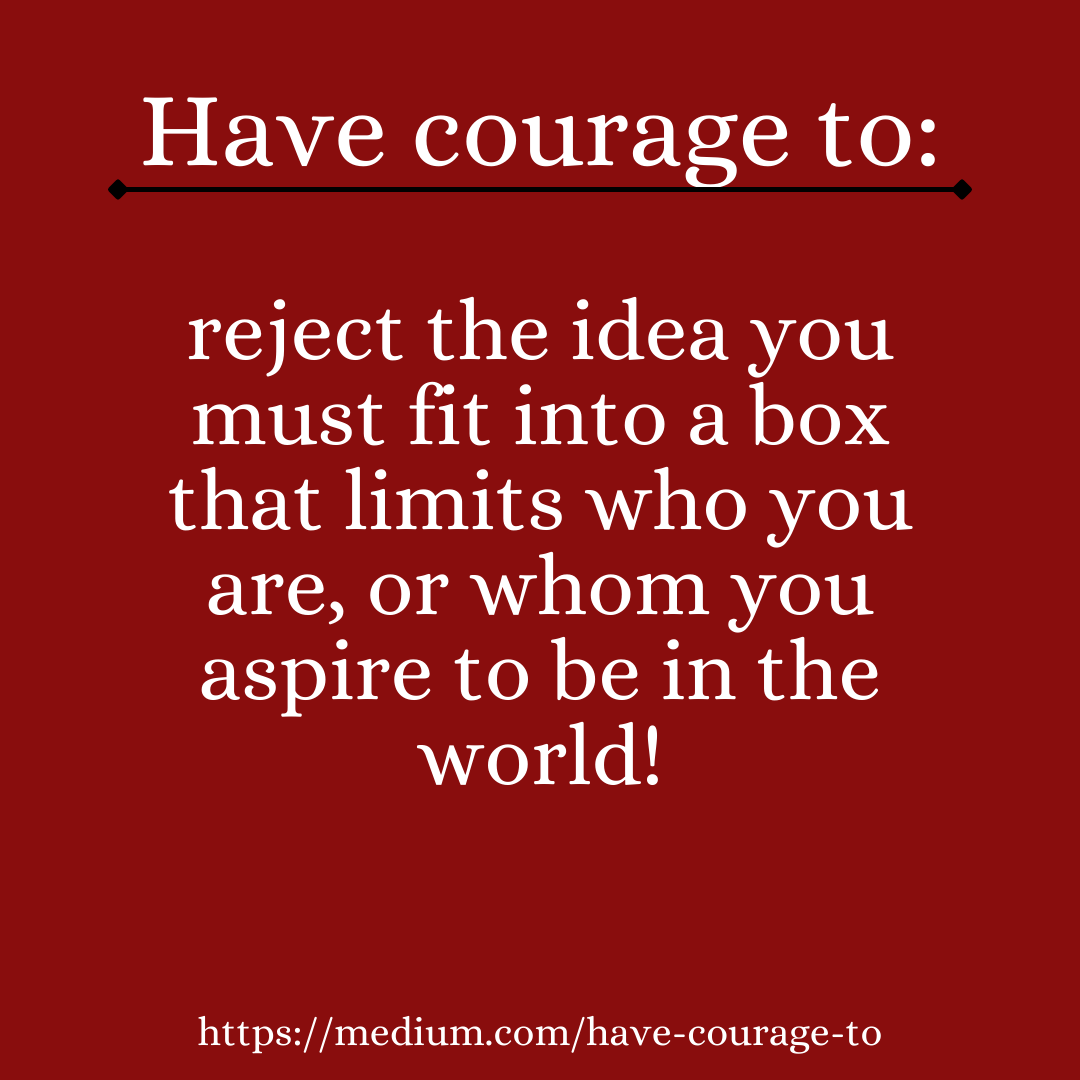 Don T Limit Yourself Be An Out Of The Box Thinker By Carla D Wilson Laskey Have Courage To Medium