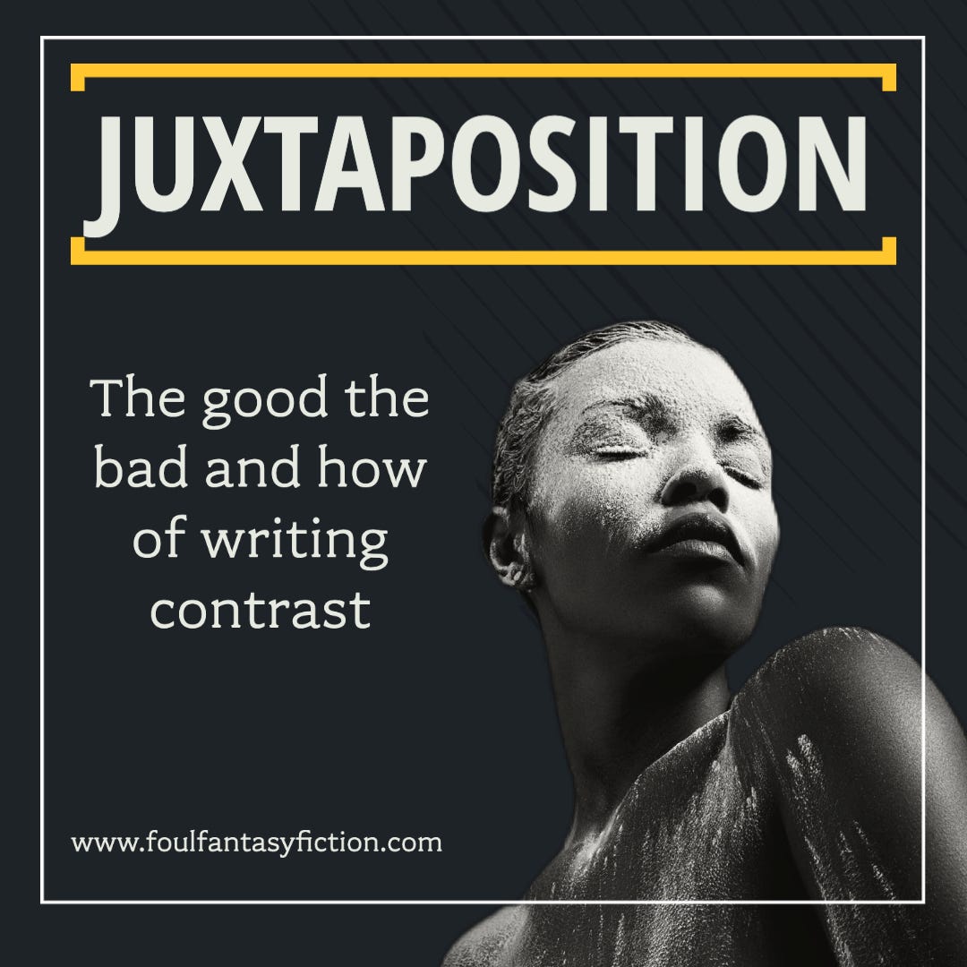 Juxtaposition The Good, the Bad, and the How of Writing Contrast by