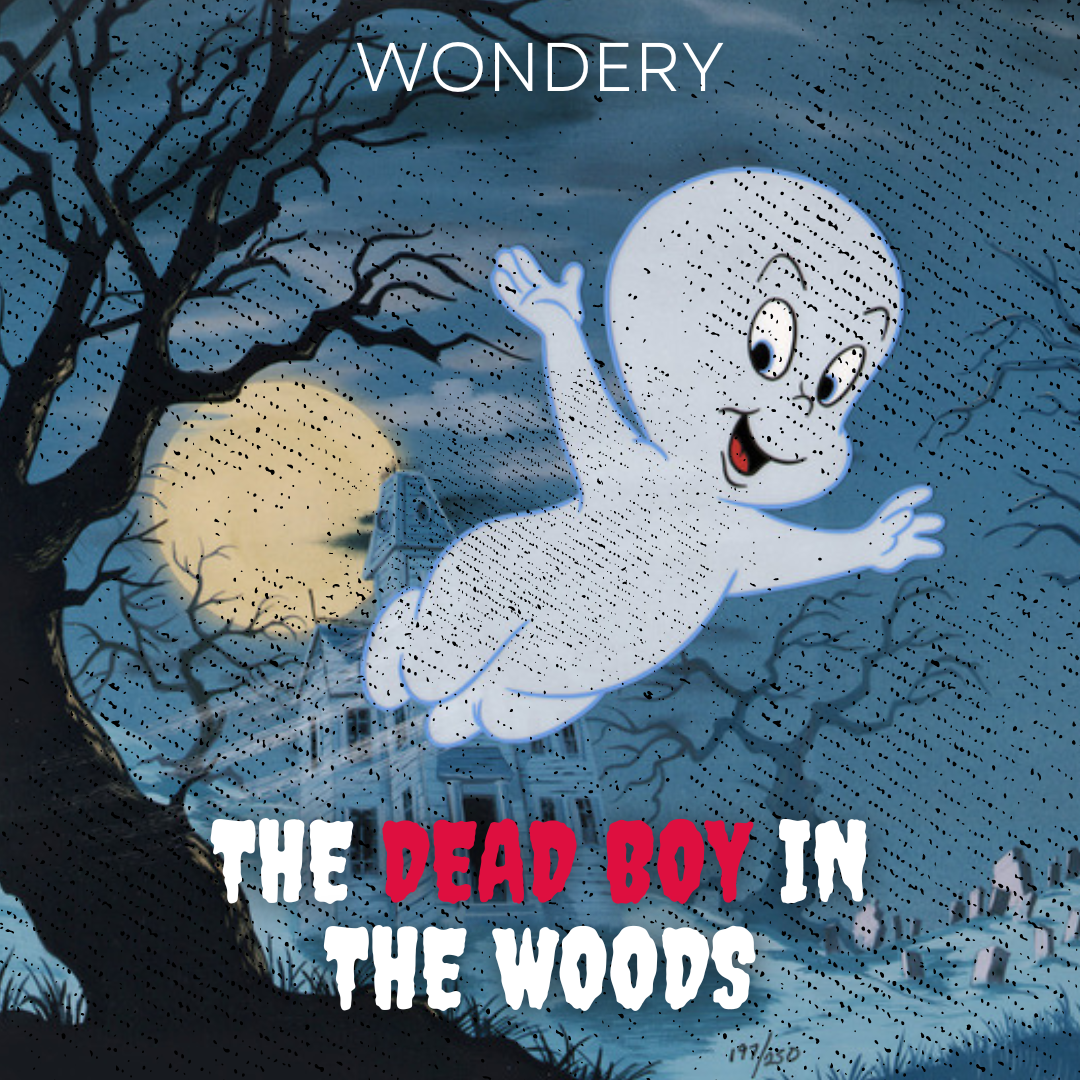 I Am Casper The Friendly Ghost And This Podcast About My Grisly Murder