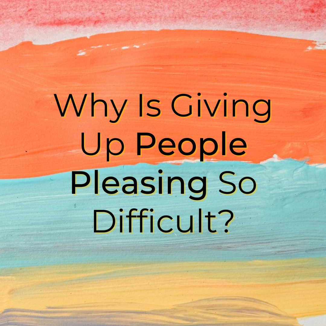 Why Is Giving Up People Pleasing So Difficult By Dr Anne Brown Medium