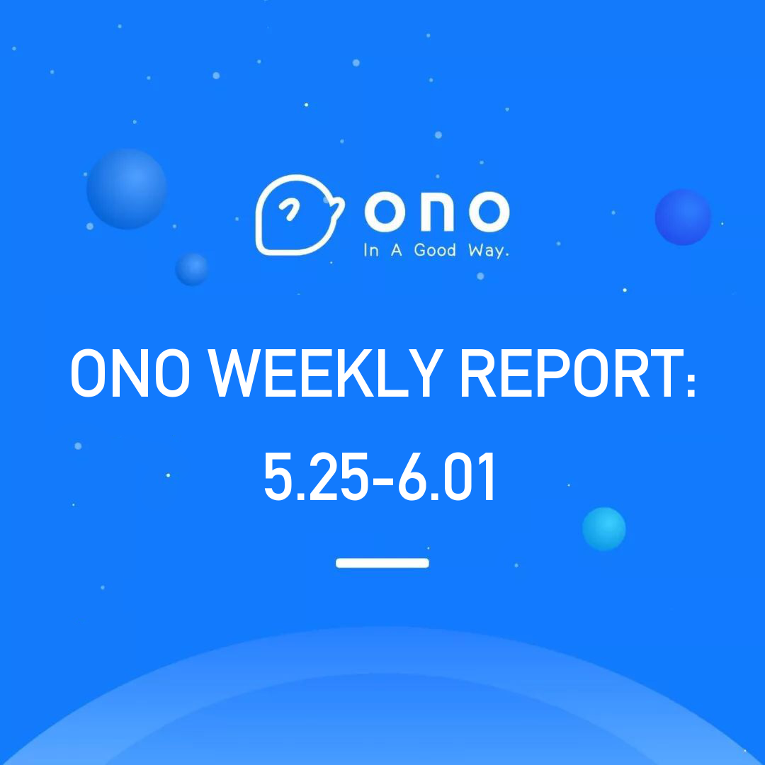ONO Weekly Update May 25 June 1, 2018 by ONO Medium