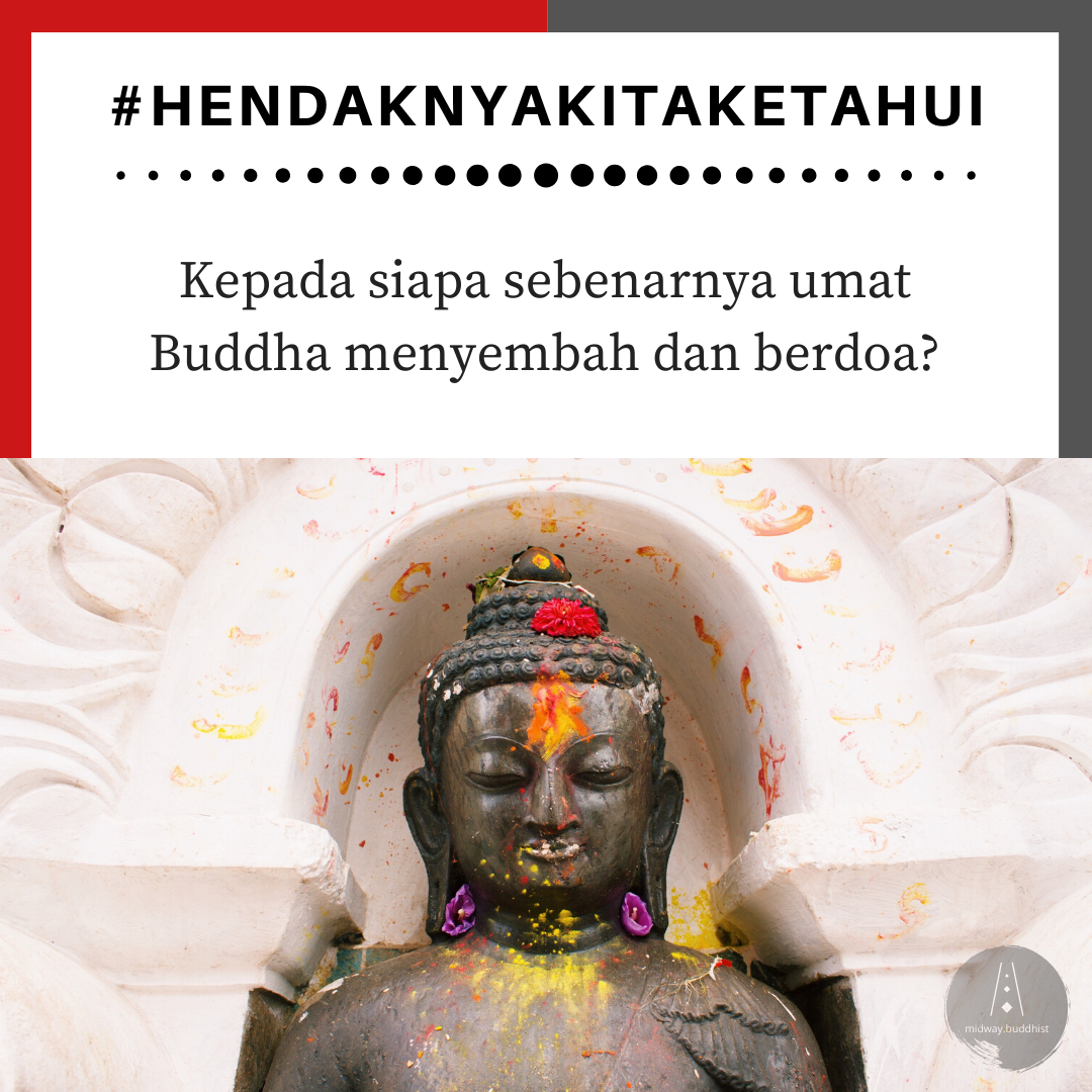 Kepada Siapa Sebenarnya Umat Buddha Menyembah Dan Berdoa By Midway Buddhist Indonesia Medium