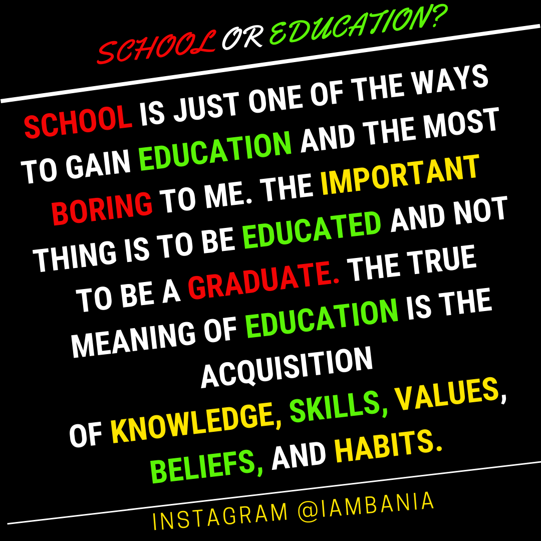 Why Schooling Is Not Education And Education Is Not Schooling By K O Bania Medium