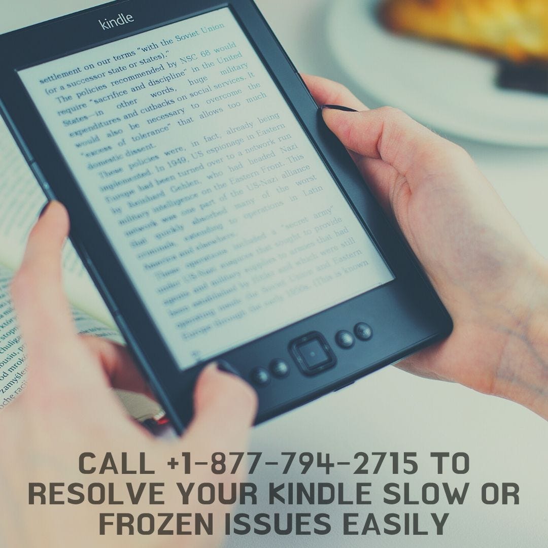 Call 1 877 794 2715 To Resolve Your Kindle Slow Or Frozen Issues