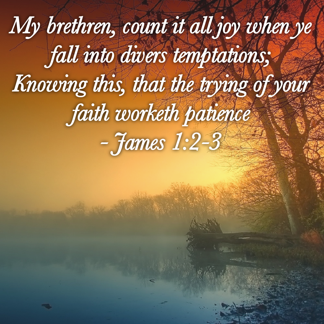 My Brethren, Count It All Joy When Ye Fall Into Divers Temptations; Knowing  This, That The Trying… | By Keith Mcgivern | Medium