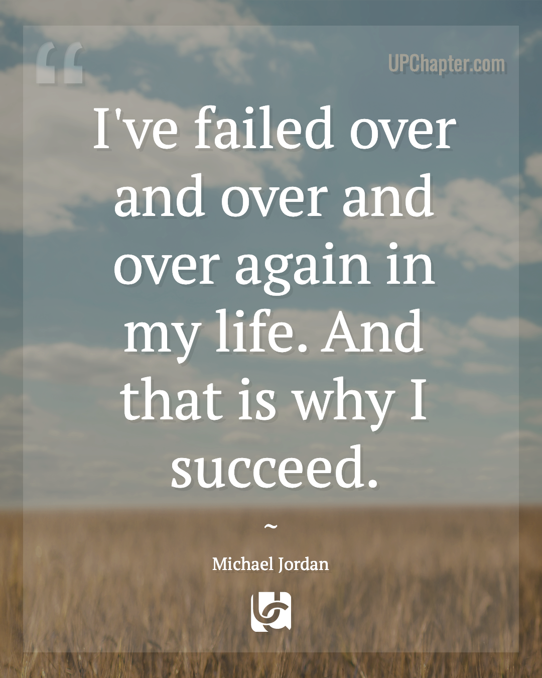 I've failed over and over again. And that is why I succeed.” — Michael  Jordan - UPChapter - Medium