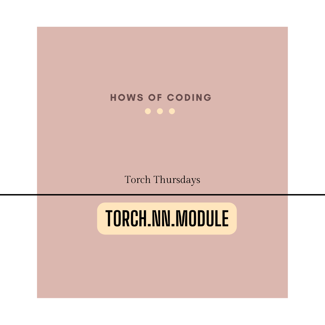 PyTorch Module — quick reference. In this blog, we will explore… | by  geekgirldecodes | HowsOfCoding | Medium