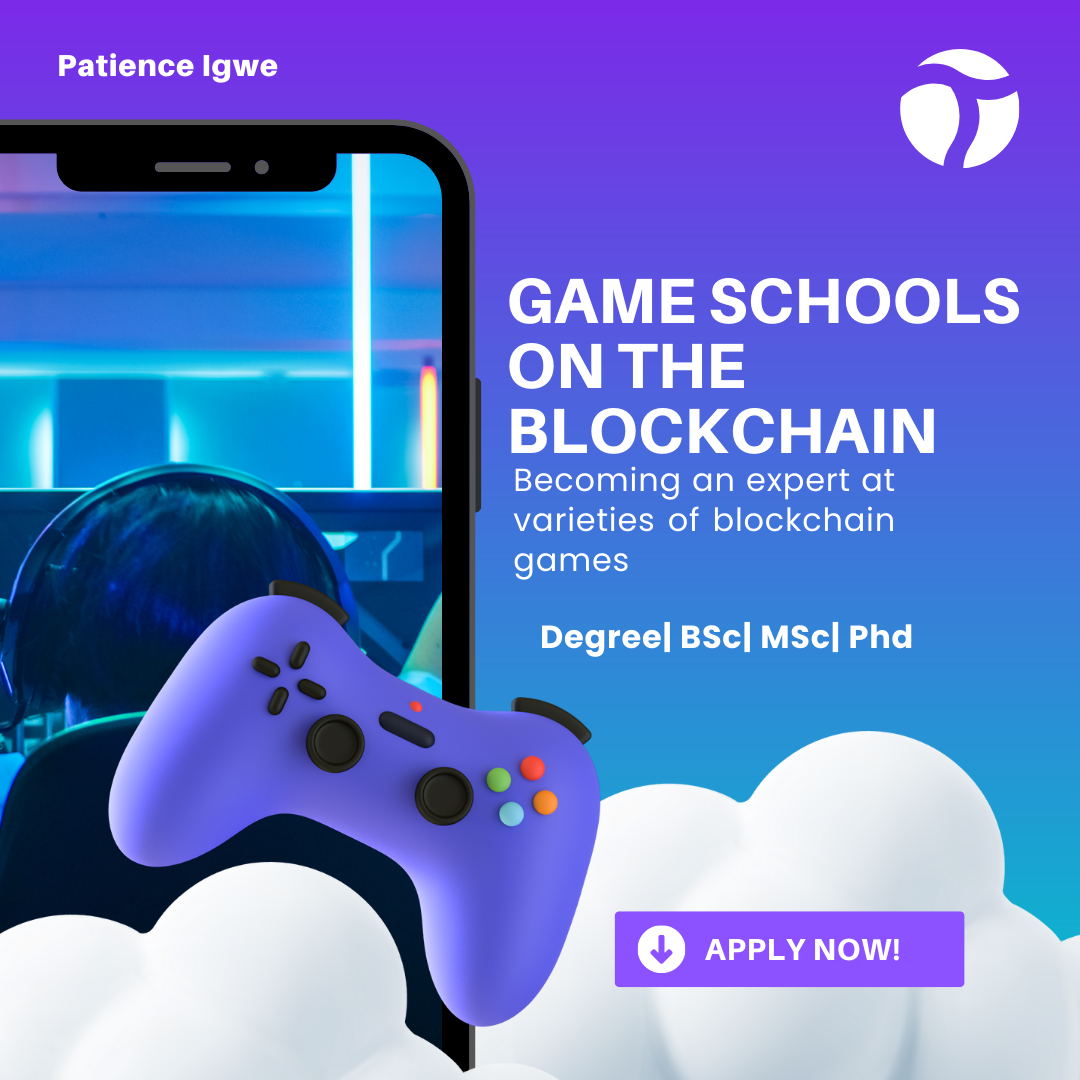 GAME SCHOOLS ON THE BLOCKCHAIN. Introduction by Patience Igwe