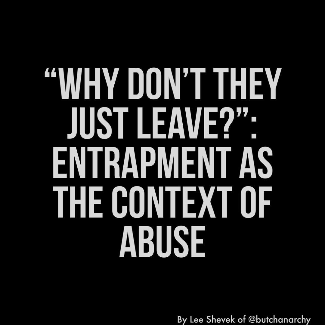“Why Don’t They Just Leave?” Entrapment as the Context of Abuse by